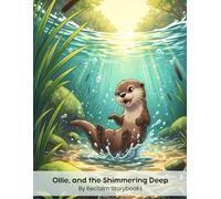 Ollie, and the Shimmering Deep: Storybook about - (Japanese Wisdom) Shoshin - "To approaching things with openness and eagerness", with valuable life lessons and moral values (8.5 x 11”)