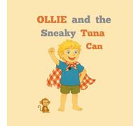 Ollie and the Sneaky Tuna Can: A Kiwi safety adventure for tamariki aged 3 to 5 (Ollie and Nanny Adventures)