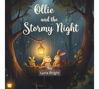 Ollie and the Stormy Night: A Cozy Bedtime Story About Courage, Comfort, and Friendship (Ages 3-8)
