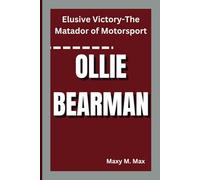 OLLIE BEARMAN: Elusive Victory-The Matador of Motorsport
