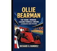 OLLIE BEARMAN: The Young Speedster Chasing Formula 1 Dreams (A Biography Book for Kids)