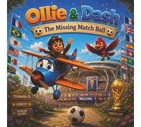 Ollie & Dash and the Missing Match Ball: A Heartwarming Adventure About Honesty, Courage, and Doing the Right Thing (Ollie & Dash On Adventure)