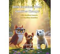 Ollie Explains: When Families Change: 5 (Ollie Explains It All)