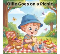 Ollie Goes on a Picnic: A Sweet Toddler Story About Outdoor Fun, Sharing Snacks, and Happy Little Moments (The Ollie Adventure Series)
