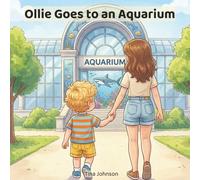 Ollie Goes to an Aquarium: A Gentle Toddler Story About Wonder, Observation, and Using Soft Voices (The Ollie Adventure Series)