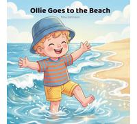 Ollie Goes to the Beach: A Gentle Picture Book About Curiosity, Playtime, and First Ocean Adventures - A Heartwarming Story for Toddlers About ... and Sunny Days (The Ollie Adventure Series)