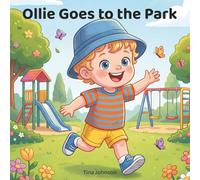 Ollie Goes to the Park: A Bravery Story for Toddlers About First Adventures, Confidence, and Trying New Things, Helping Little Ones Build Confidence ... Adventures (The Ollie Adventure Series)