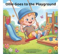 Ollie Goes to the Playground: A Rhyming Picture Book About Courage, Taking Turns, Trying New Things, and Making Friends for Toddlers and Preschoolers ... for Little Kids (The Ollie Adventure Series)