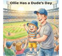 Ollie Has a Dude's Day: A Gentle Baseball Game Adventure for Toddlers About Big Crowds, New Sounds, and Special One-on-One Time (The Ollie Adventure Series)