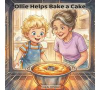 Ollie Helps Bake a Cake: A Sweet Read-Aloud About Baking, Helping, and Learning at Home (The Ollie Adventure Series)