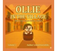 OLLIE IN THE VILLAGE: WHERE THE HEART FINDS A HOME (Ollie & Sofi’s Children’s Stories)