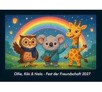 Ollie, Kiki & Nala - Fest der Freundschaft 2027 Fotokalender DIN A4: Monatskalender mit Kinder-Motiven von Tieren, Reisen, Freundschaft und Abenteuern