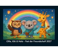 Ollie, Kiki & Nala - Fest der Freundschaft 2027 Fotokalender DIN A5: Monatskalender mit Kinder-Motiven von Tieren, Reisen, Freundschaft und Abenteuern