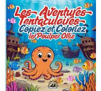 Ollie le Poulpe : Livre de Coloriage et de Copie pour Enfants (4-8 Ans): - 70 Dessins Éducatifs et Créatifs