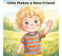 Ollie Makes a New Friend: A gentle preschool story about meeting someone new, learning to say hello, and discovering how friendships begin. (The Ollie Adventure Series)