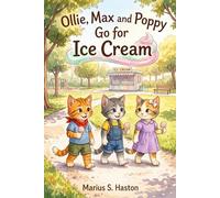 Ollie, Max and Poppy Go for Ice Cream: A story where every choice is yours to make. (Interactive Illustrated Adventures for Kids Ages 6-8: Choose What Happens Next)