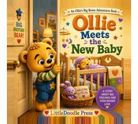 Ollie Meets the New Baby: A Story About Big Feelings and Even Bigger Love (When a New Baby Joins the Family) (Ollie's Big Bear Adventures)