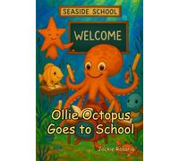 Ollie Octopus Goes to School (Ollie Octopus Adventures)