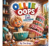 Ollie Oops and the Cake Catastrophe