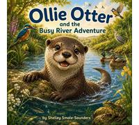 OLLIE OTTER AND THE BUSY RIVER ADVENTURE
