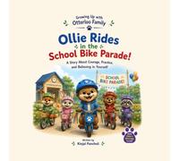 Ollie Rides in the School Bike Parade: A Story About Courage, Practice, and Believing in Yourself (Growing Up with Otterloo)