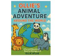 Ollie’s Animal Adventure: Around the World (Ollie’s Adventures)