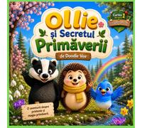 Ollie și Secretul Primăverii: O poveste ilustrată despre prietenie, natură și magia primăverii • Cartea 1 din seria Aventurile lui Ollie
