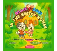 OLLIE & SOFI IN THE SWEET HOUSE: A SWEET STORY ABOUT LOVE AND COURAGE (Ollie & Sofi’s Children’s Stories)