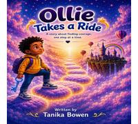 Ollie Takes a Ride: A story about finding courage, one step at a time. (Ollie's Big Rides)