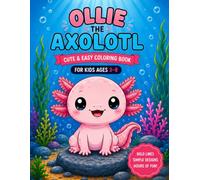 Ollie the Axolotl: Bold & Easy Coloring Book for Kids Ages 3-8 | Cute Ocean Adventures