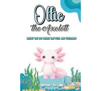 Ollie the Axolotl : What We Do When We Feel Big Feelings: A Gentle Guide to Big Feelings for Toddlers | Ages 2-5