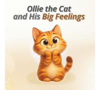 Ollie the Cat and His Big Feelings: A Gentle Story About Emotions