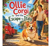 Ollie The Corgi And The Escape To Italy: The most delicious adventure a corgi has ever taken.