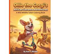 Ollie the Corgi's African Savanna Adventures: A Wild Wildlife Safari Coloring Book: 50 Easy & Cute Scenery Pages with Lions, Elephants, Giraffes, and ... Kids Ages 4-8 (Ollie the Corgi's Adventures)