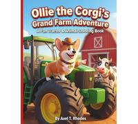Ollie the Corgi's Grand Farm Adventure: A Fun Tractor & Animal Coloring Book: 50 Easy & Cute Agricultural Scenes with Cows, Horses, Massive Barns, and ... Kids Ages 4-8 (Ollie the Corgi's Adventures)