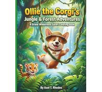 Ollie the Corgi's Jungle & Forest Adventures: A Grand Wilderness Safari Coloring Book: 50 Easy & Cute Nature Scenes with Tigers, Bears, Elephants, and ... Kids Ages 4-8 (Ollie the Corgi's Adventures)