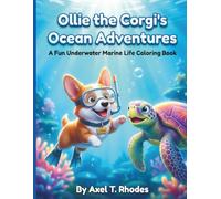 Ollie the Corgi's Ocean Adventures: A Fun Underwater Marine Life Coloring Book: 50 Easy & Cute Scuba Diving Scenes with Sharks, Dolphins, Whales, and ... for Toddlers, Preschoolers, and Kids Ages 4-8