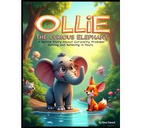 Ollie the Curious Elephant: A Gentle Story About Curiosity, Problem-Solving, and Believing in Yourself
