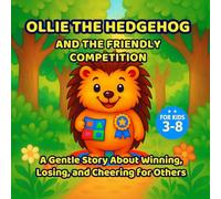 Ollie the Hedgehog and the Friendly Competition (Brilliant Boys Series ): A gentle story about winning, losing, and cheering for others. (Ollie the Hedgehog - A Brilliant Boys Series)