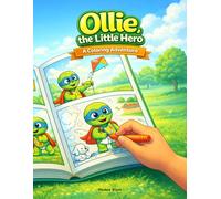 Ollie, the Little Hero: A Gentle Turtle Adventure with Friendship, Helping Others, and Calm Creative Fun for Ages 5-10 (Ollie Adventures)