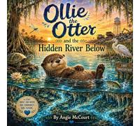 Ollie the Otter and the Hidden River Below