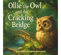 Ollie the Owl and the Cracking Bridge: A Story of Quiet Courage and Observation (Moral Stories for Kids)