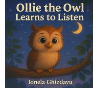 Ollie the Owl Learns to Listen: A Gentle Social-Emotional Story About Listening, Empathy, and Connection for Ages 2-7 (Gentle Lessons for Little Hearts)