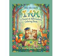 Ollie the Owl’s Magical Affirmations Coloring Book for Kids: Confidence, Self-Love & Mindfulness Coloring Pages with Positive “I Am” Affirmations for Boys and Girls Ages 4-8