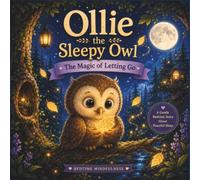 Ollie the Sleepy Owl: The Magic of Letting Go: A Gentle Bedtime Story About Peaceful Sleep (The Little Mindful Friends)