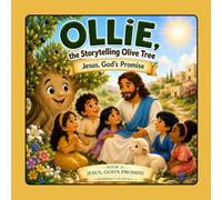 Ollie, the Story Telling Olve Tree: Jesus, God's Promise: Book 3: Jesus (Ollie, The Storytelling Olive Tree: The Promise That Grew)
