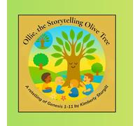 Ollie, The Storytelling Olive Tree: In the Beginning: A Retelling of Genesis
