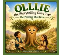 Ollie, the Storytelling Olive Tree: The Promise That Grew
