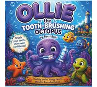 Ollie the Tooth brushing Octopus: A Mindful Bay Story About Healthy Habits and Happy Smiles