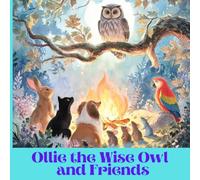 "Ollie the Wise Owl and Friends: For Kids ages 3+